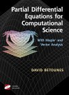 Partial Differential Equations for Computational Science: With Maple and Vector Analysis