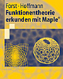 Funktionentheorie erkunden mit Maple: 2. Auflage