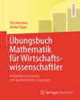 Übungsbuch Mathematik für Wirtschaftswissenschaftler
