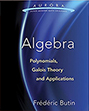 Algebra: Polynomials, Galois Theory and Applications