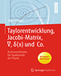 Taylorentwicklung, Jacobi-Matrix, ∇, δ(x) und Co. Rechenmethoden für Studierende der Physik