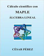 Calculo Cientifico Con Maple. Algebra Lineal